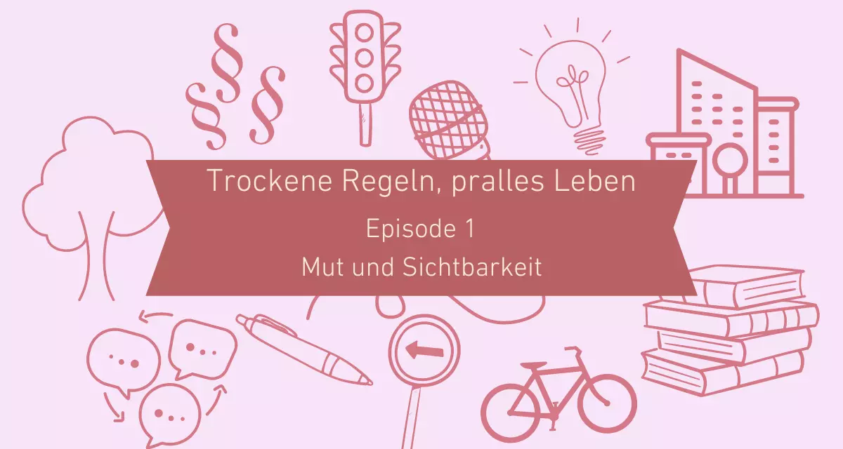 Podcast „Trockene Regeln, pralles Leben“: Episode1 - Mut und Sicherheit. Grafik via Canva